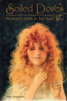 Book cover of Soiled Doves: Prostitution in the Early West