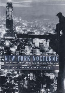 Book cover of New York Nocturne: The City After Dark in Literature, Painting, and Photography, 1850-1950