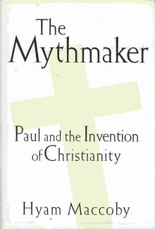 Book cover of The Mythmaker: Paul and the Invention of Christianity