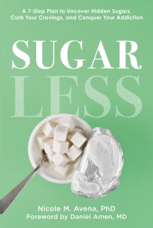 Book cover of Sugarless: A 7-Step Plan to Uncover Hidden Sugars, Curb Your Cravings, and Conquer Your Addiction