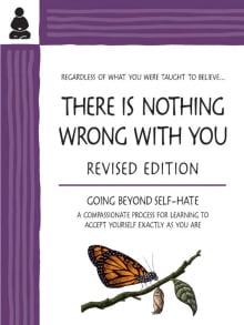 Book cover of There Is Nothing Wrong with You: Going Beyond Self-Hate