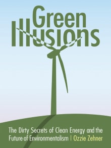 Book cover of Green Illusions: The Dirty Secrets of Clean Energy and the Future of Environmentalism