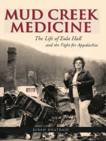 Book cover of Mud Creek Medicine: The Life of Eula Hall and the Fight for Appalachia