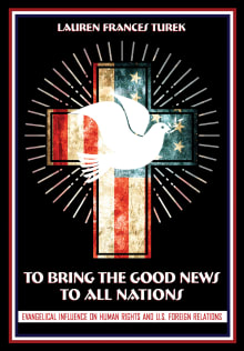 Book cover of To Bring the Good News to All Nations: Evangelical Influence on Human Rights and U.S. Foreign Relations