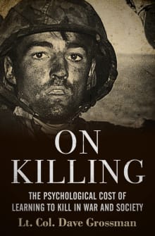 Book cover of On Killing: The Psychological Cost of Learning to Kill in War and Society