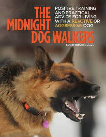Book cover of The Midnight Dog Walkers: Positive Training and Practical Advice for Living with Reactive and Aggressive Dogs