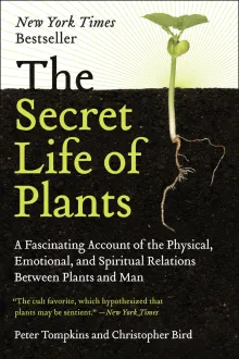Book cover of The Secret Life of Plants: A Fascinating Account of the Physical, Emotional, and Spiritual Relations Between Plants and Man