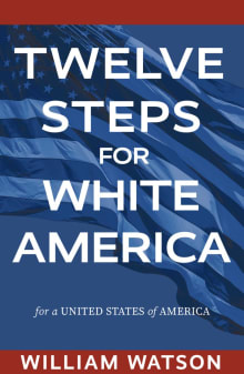 Book cover of Twelve Steps for White America: For a United States of America