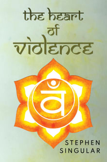 Book cover of The Heart of Violence