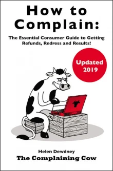 Book cover of How to Complain: The Essential Consumer Guide to Getting Refunds, Redress and Results!