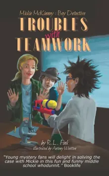 Book cover of Mickie McKinney: Boy Detective, Troubles with Teamwork