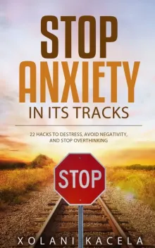 Book cover of Stop Anxiety In Its Tracks
