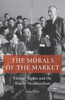 Book cover of The Morals of the Market: Human Rights and the Rise of Neoliberalism