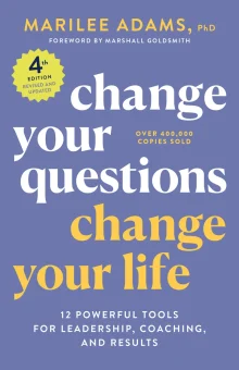 Book cover of Change Your Questions, Change Your Life: 12 Powerful Tools for Leadership, Coaching, and Results