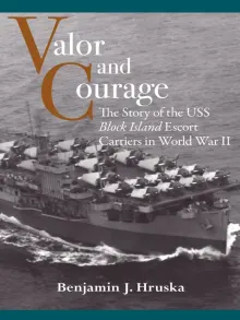 Book cover of Valor and Courage: The Story of the USS Block Island Escort Carriers in World War II