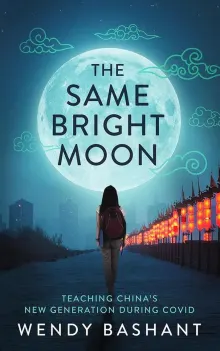 Book cover of The Same Bright Moon: Teaching China's New Generation During Covid