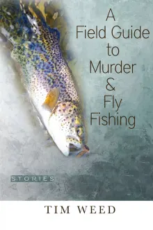 Book cover of A Field Guide to Murder & Fly Fishing: Stories