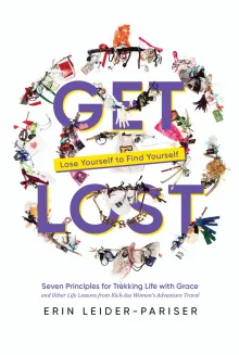 Book cover of Get Lost: Seven Principles for Trekking Life with Grace and Other Life Lessons from Kick-Ass Women's Adventure Travel