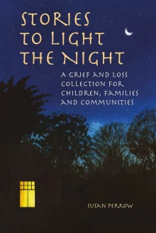 Book cover of Stories to Light the Night: A Grief and Loss Collection for Children, Families and Communities