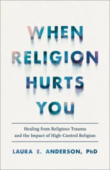 Book cover of When Religion Hurts You: Healing from Religious Trauma and the Impact of High-Control Religion