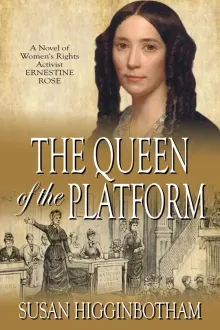 Book cover of The Queen of the Platform: A Novel of Women's Rights Activist Ernestine Rose