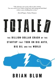 Book cover of Totaled: The Billion-Dollar Crash of the Startup that Took on Big Auto, Big Oil and the World