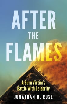 Book cover of After the Flames: A Burn Victim's Battle With Celebrity