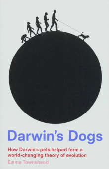 Book cover of Darwin's Dogs: How Darwin's Pets Helped Form a World-Changing Theory of Evolution