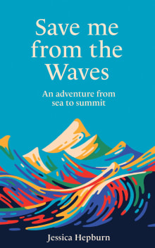 Book cover of Save Me from the Waves: An adventure from sea to summit