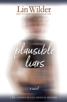 Book cover of Plausible Liars: A Dr. Lindsey McCall Medical Mystery