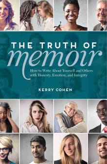 Book cover of The Truth of Memoir: How to Write about Yourself and Others with Honesty, Emotion, and Integrity