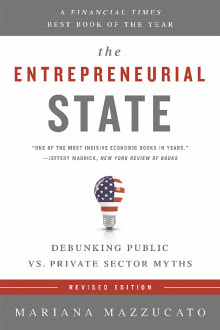 Book cover of The Entrepreneurial State: Debunking Public vs. Private Sector Myths