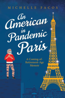 Book cover of An American in Pandemic Paris: A Coming-of-Retirement-Age Memoir