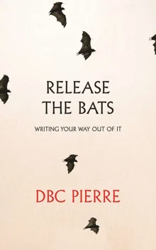 Book cover of Release the Bats: Writing Your Way Out Of It