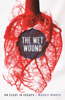 Book cover of The Wet Wound: An Elegy in Essays