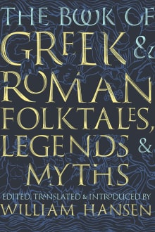 Book cover of The Book of Greek and Roman Folktales, Legends, and Myths