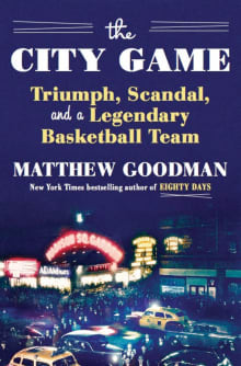 Book cover of The City Game: Triumph, Scandal, and a Legendary Basketball Team