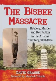 Book cover of The Bisbee Massacre: Robbery, Murder and Retribution in the Arizona Territory, 1883-1884