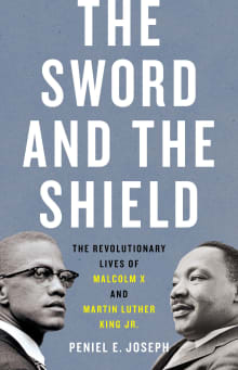 Book cover of The Sword and the Shield: The Revolutionary Lives of Malcolm X and Martin Luther King Jr.