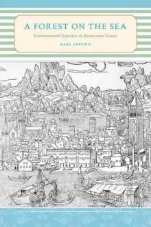 Book cover of A Forest on the Sea: Environmental Expertise in Renaissance Venice