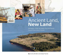 Book cover of Ancient Land, New Land: Skamaqn - Port-La-Joye - Fort Amherst