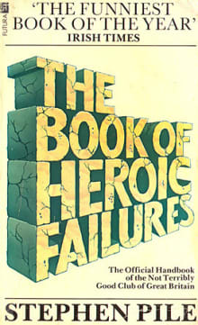 Book cover of The Book of Heroic Failures: The Official Handbook of the Not Terribly Good Club of Great Britain