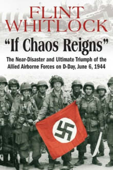 Book cover of If Chaos Reigns: The Near-Disaster and Ultimate Triumph of the Allied Airborne Forces on D-Day, June 6, 1944