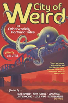Book cover of City of Weird: 30 Otherworldly Portland Tales