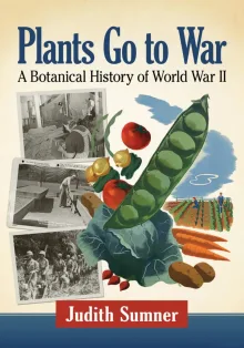 Book cover of Plants Go to War: A Botanical History of World War II
