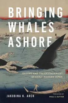 Book cover of Bringing Whales Ashore: Oceans and the Environment of Early Modern Japan