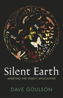 Book cover of Silent Earth: Averting the Insect Apocalypse