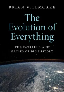 Book cover of The Evolution of Everything: The Patterns and Causes of Big History