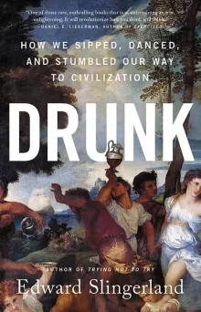 Book cover of Drunk: How We Sipped, Danced, and Stumbled Our Way to Civilization