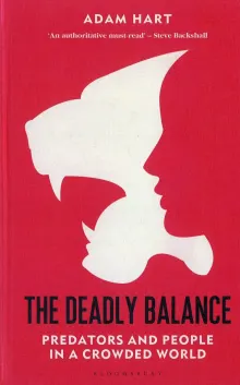 Book cover of The Deadly Balance: Predators and People in a Crowded World